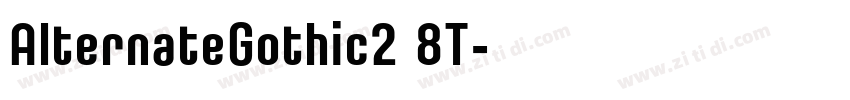AlternateGothic2 8T字体转换 AlternateGothic2 8T字体转换